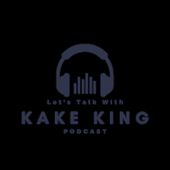 Lets Talk! With Kake King