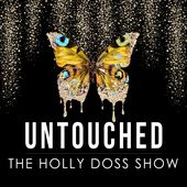 UNTOUCHED: The Holly Doss Show