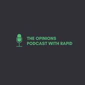 The Opinions Podcast with Rapid