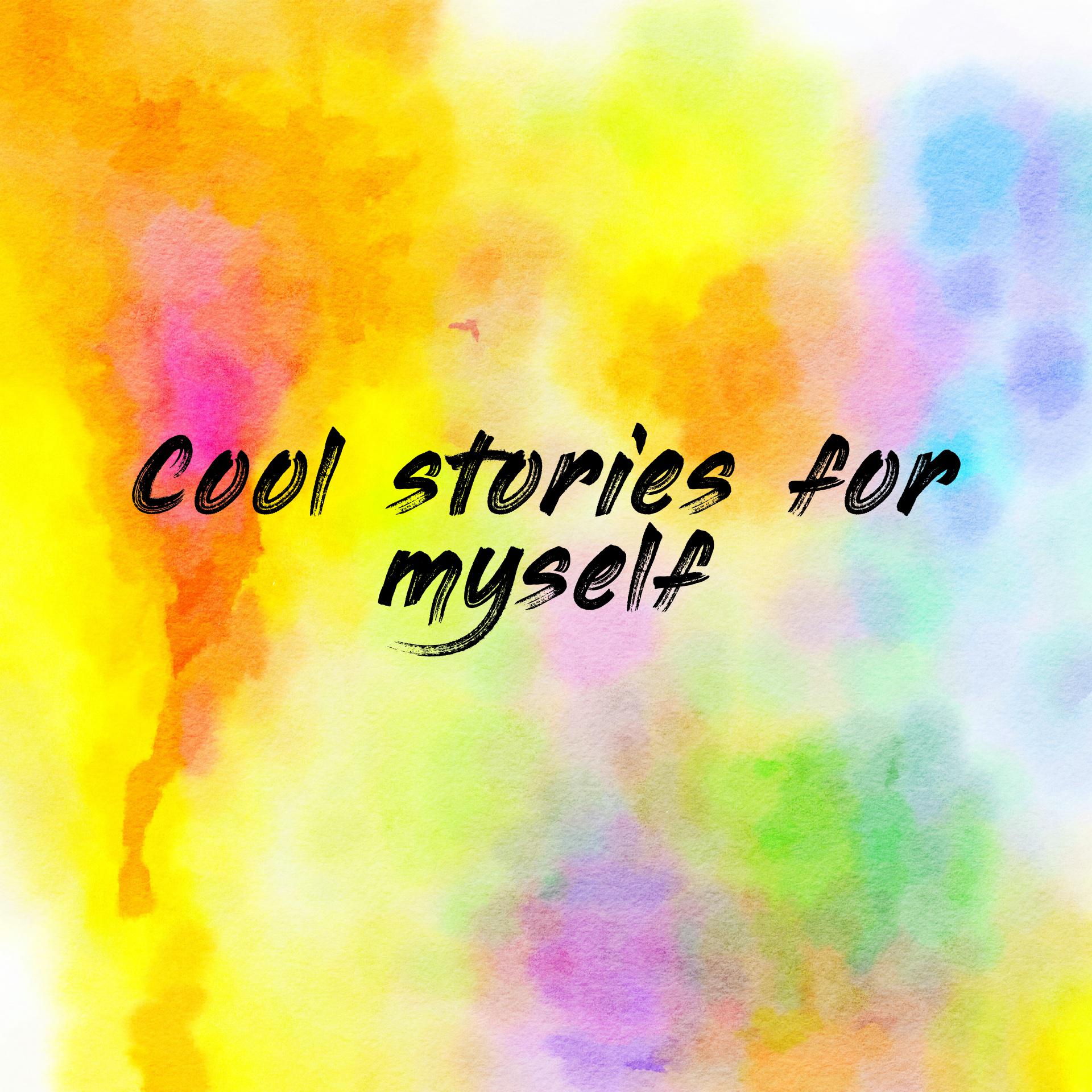 Cool stories for myself