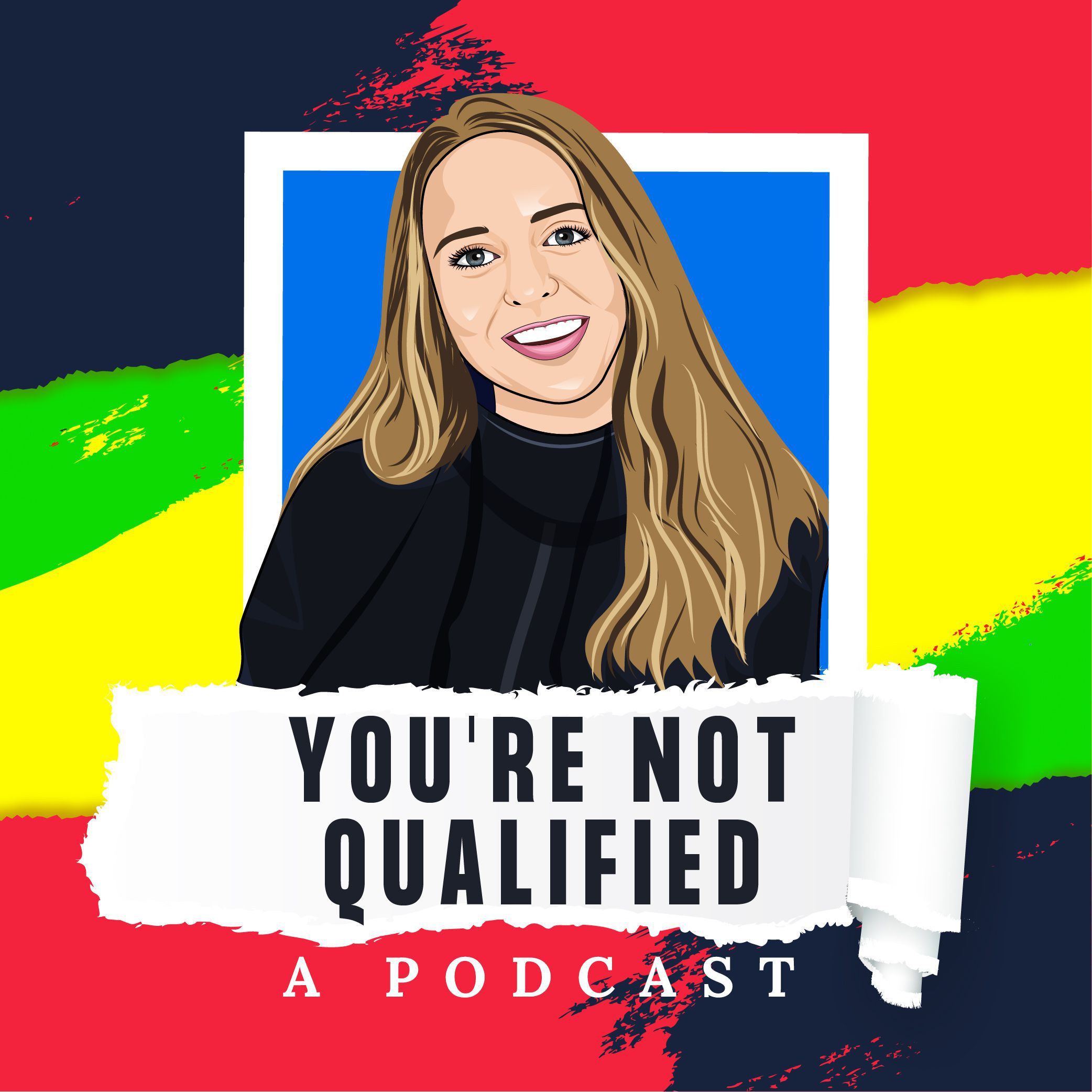 You're Not Qualified - A Podcast