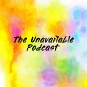 The Unavailable Podcast