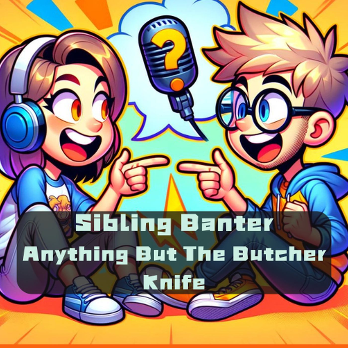 Sibling Banter: Anything But The Butcher Knife