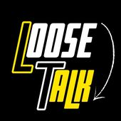 Loose Talk Podcast