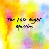 The Late Night Muffins