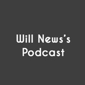 Will News's Podcast
