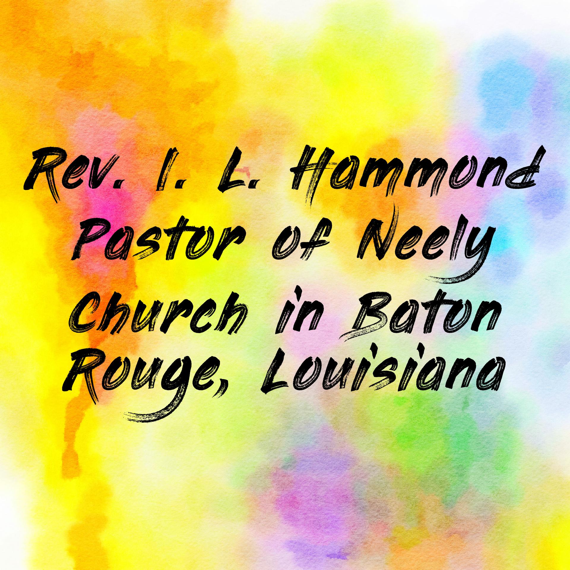 Rev. I. L. Hammond Pastor of Neely Church in Baton Rouge, Louisiana