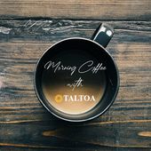 Morning Coffee With TALTOA