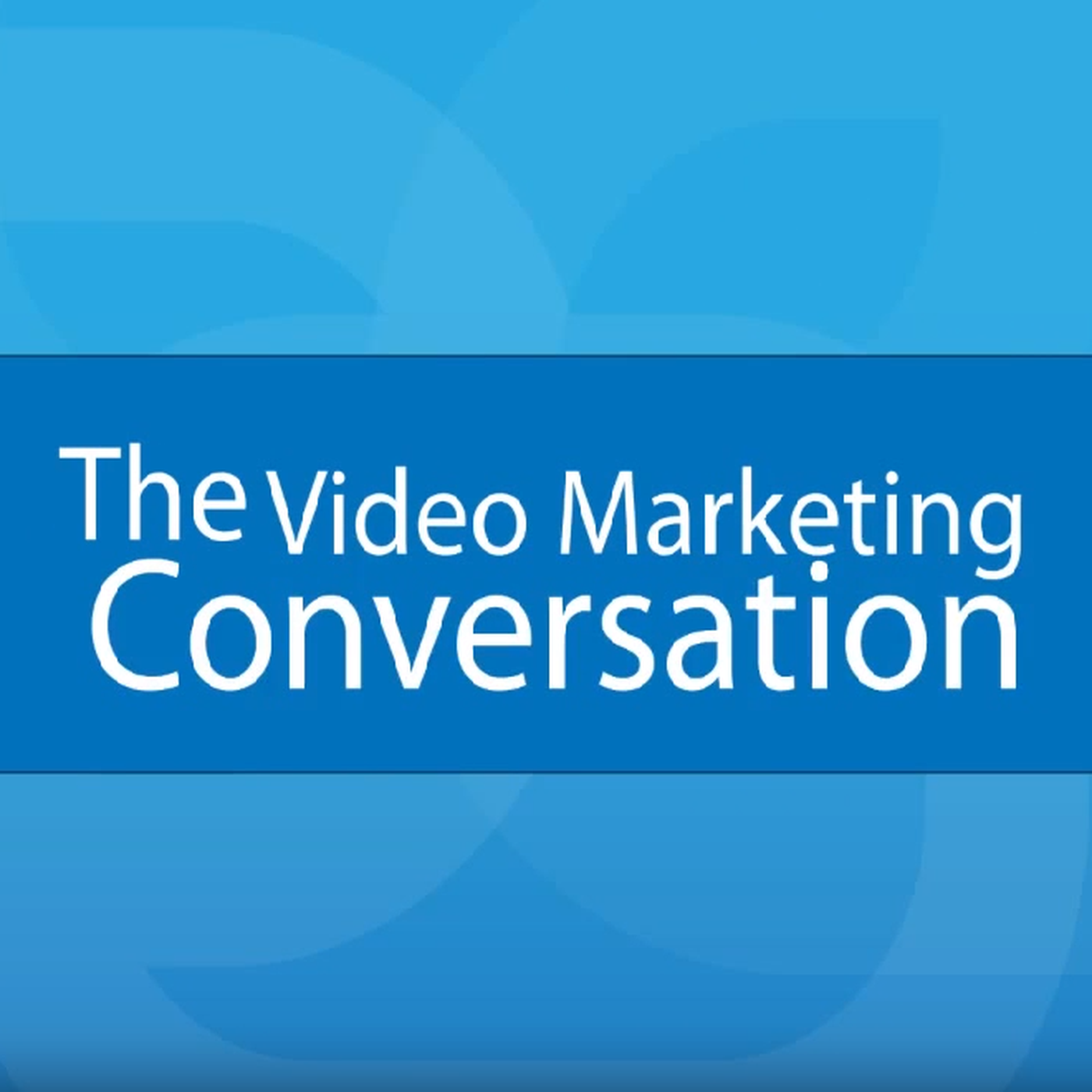 The Video Marketing Conversation