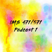IMS 471/571 Podcasts