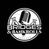 Bridges and Bankrolls podcast