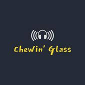 Chewin' Glass