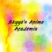 Skyye's Anime Academia