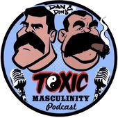 Dan and Don’s Toxic Masculinity Podcast Cover Art