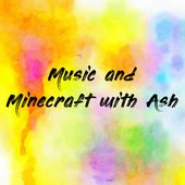 Music and Minecraft with Ash