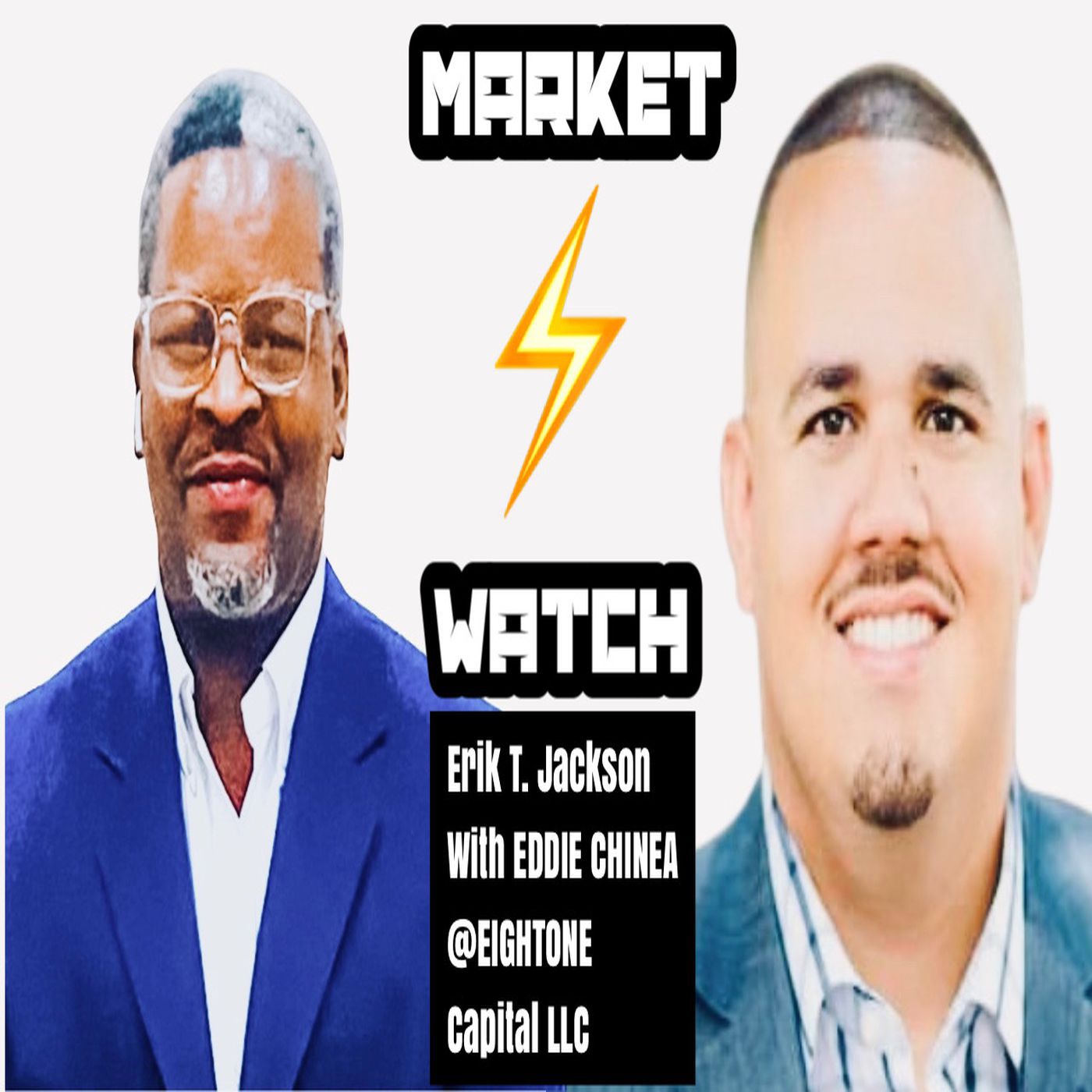 The Market Watch Podcast With Erik T. Jackson & Eddie Chinea