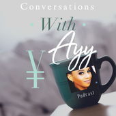 Conversations with Ayy Podcast