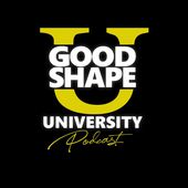 Good Shape University Podcast
