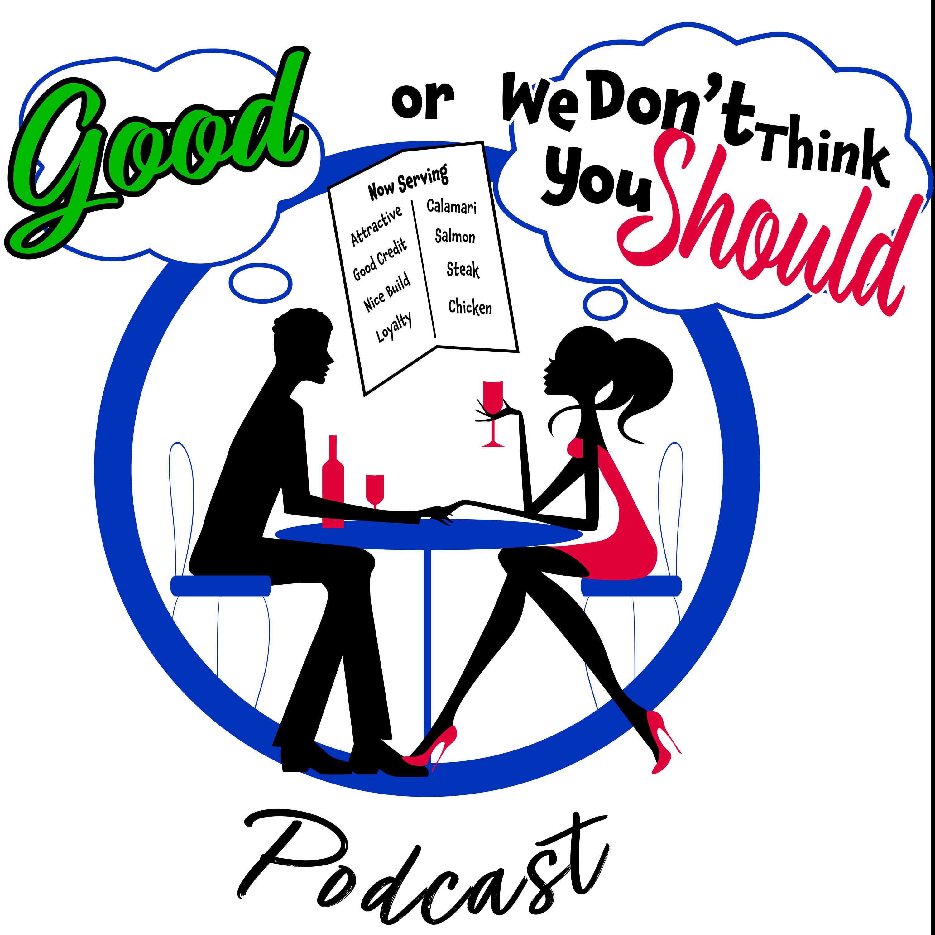 Good or We Dont Think You Should (GOWDTYS)