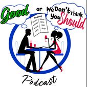 Good or We Dont Think You Should (GOWDTYS)