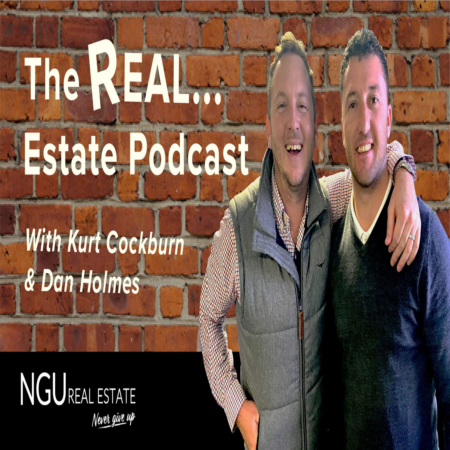 The REAL.....Estate Podcast W/Kurt Cockburn & Dan Holmes