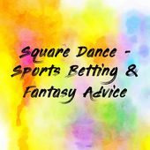 Square Dance - Sports Betting & Fantasy Advice