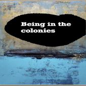 Being in the Colonies