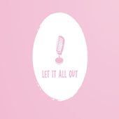 Let it all out. Episode one