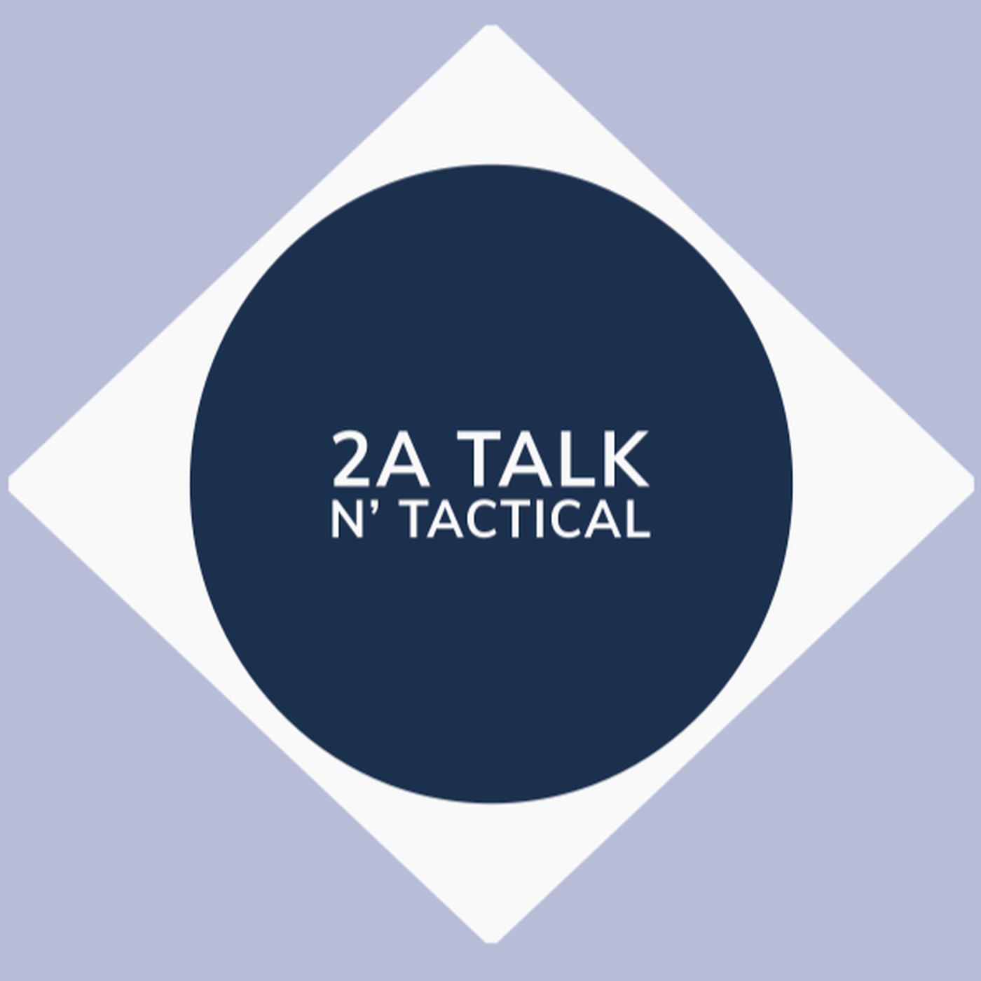 2A Talk N' Tactical