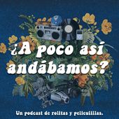 ¿A poco así andábamos?