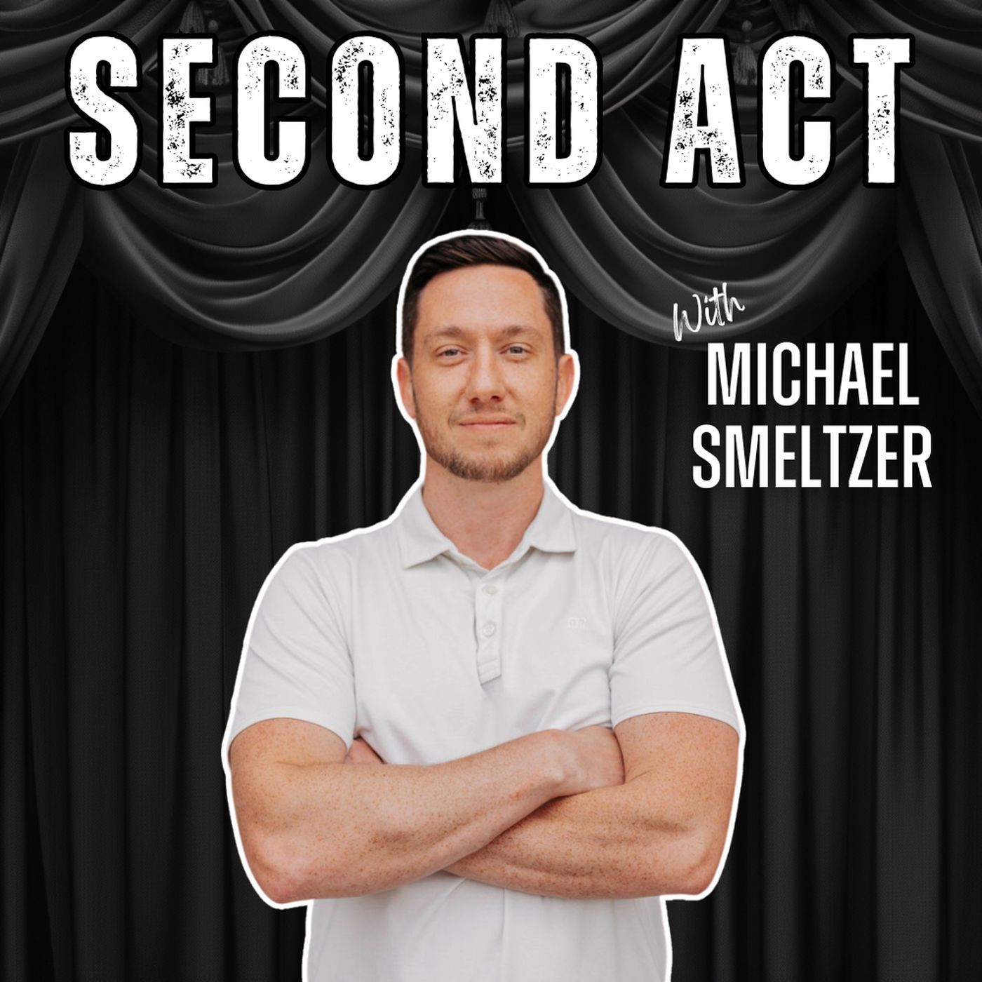 SECOND ACT: Real Recovery Stories with Michael Smeltzer