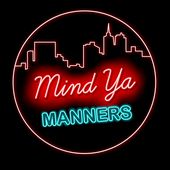 Mind Ya Manners Podcast Cover Art