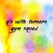 q’s with turners gym squad