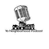 Ya Neighborhood Podcast