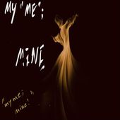 My “Me”; Mine!