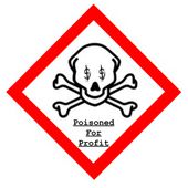 Poisoned For Profit