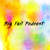 Big Fail Podcast